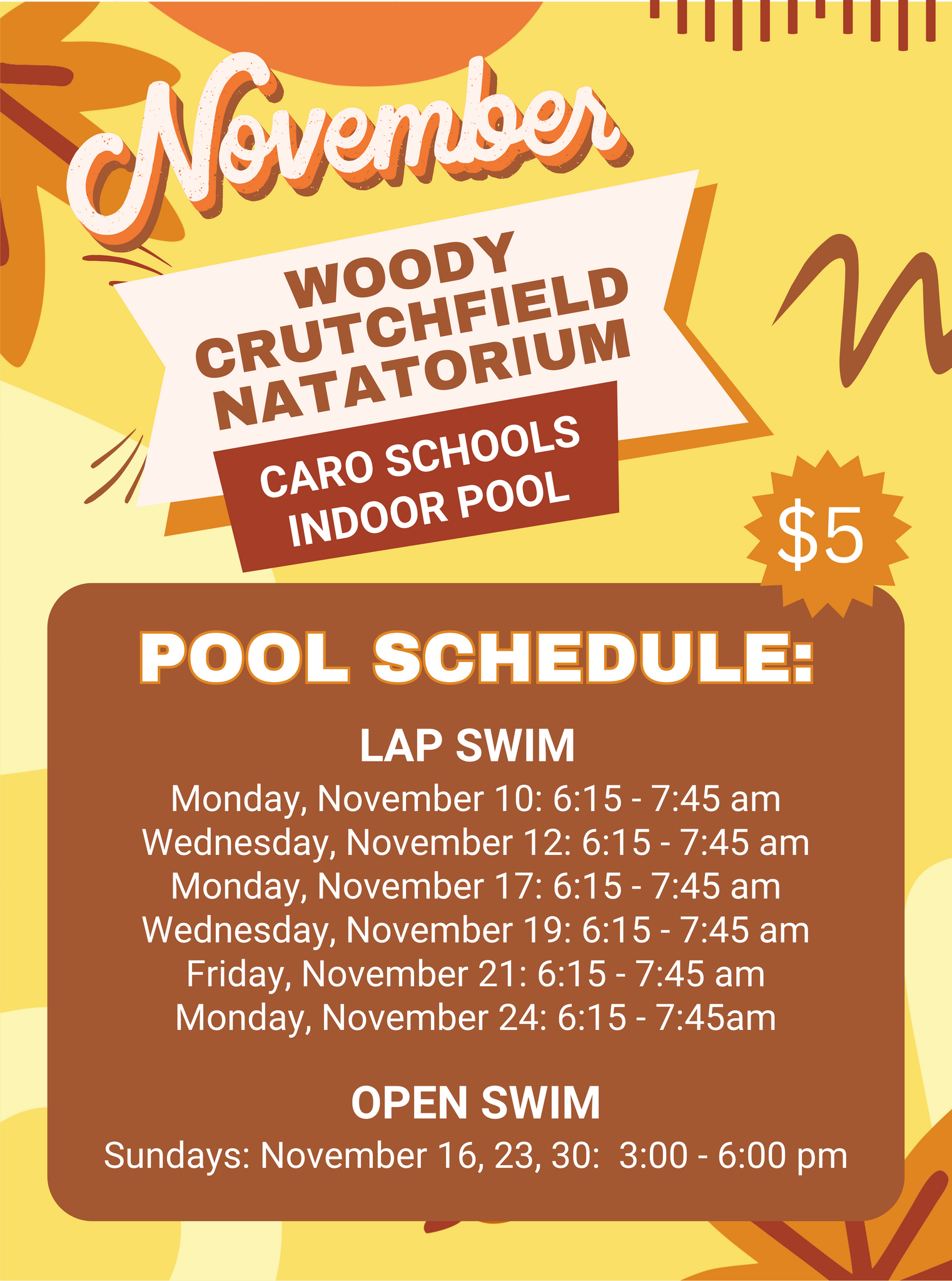 November Pool Schedule at the Woody Crutchfield Natatorium / Caro Schools Indoor Pool: Lap Swim: Monday, November 10: 6:15 - 7:45 am Wednesday, November 12: 6:15 - 7:45 am Monday, November 17: 6:15 - 7:45 am Wednesday, November 19: 6:15 - 7:45 am Friday, November 21: 6:15 - 7:45 am Monday, November 24: 6:15 - 7:45am. Open Swim: Sundays: November 16, 23, 30: 3:00 - 6:00 pm